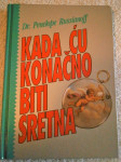 KADA ĆU KONAČNO BITI SRETNA - Dr. Penelope Russianoff