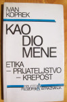 KAO DIO MENE - ETIKA, PRIJATELJSTVO, KREPOST - Ivan Koprek