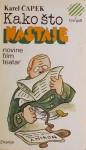KAREL ČAPEK : KAKO ŠTO NASTAJE