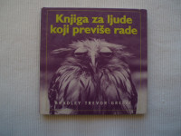 Knjiga za ljude koji previše rade    Bradley Trevor Greiv