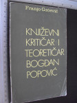 KNJIŽEVNI KRITIČAR I TEORETIČAR BOGDAN POPOVIĆ - Grčević