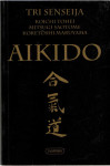 Koichi Tohei, Mitsugi Saotome, Koretoshi Maruyama: Aikido- tri Senseij