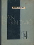 Kruno Prijatelj IVAN DUKNOVIĆ