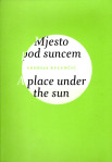Kulunčić, Andreja - Mjesto pod suncem i drugi radovi
