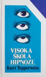 Kurt Tepperwein VISOKA ŠKOLA HIPNOZE