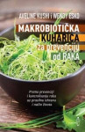 Kushi Aveline,Esko Wendy : Makrobiotička kuharica za prevenciju od rak