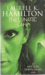 Laurell K. Hamilton : The Lunatic Cafe : Anita Blake, Vampire Hunter 4