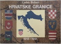 LJUBO BOBAN : HRVATSKE GRANICE OD 1918. DO 1991.