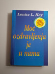 Louise L. Hay : Moć ozdravljenja je u nama