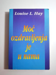 Louise L. Hay : Moć ozdravljenja je u nama