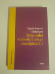 Marie France Hirigoyen : ZLOPORABA SLABOSTI I DRUGE MANIPULACIJE