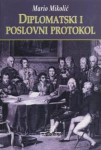 MARIO MIKOLIĆ : DIPLOMATSKI PROTOKOL I POSLOVNI PROTOKOL