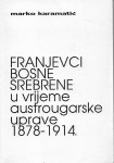 Marko Karamatić Franjevci Bosne srebrene u vrijeme austrougarske uprav