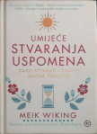 Meik Wiking: Umijeće stvaranja uspomena - Kako stvarati i pamtiti sret
