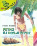 MICHEL TOURNIER : PETKO ILI DIVLJI ŽIVOT