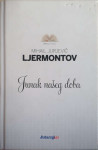 Mihail Jurjevič Ljermontov: Junak našeg doba