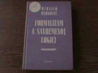 MIHAILO MARKOVIĆ - FORMALIZAM U SAVREMENOJ LOGICI