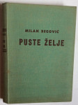 MILAN BEGOVIĆ, PUSTE ŽELJE .  1942. ZAGREB