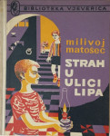 MILIVOJ MATOŠEC : STRAH U ULICI LIPA