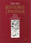 MISLAV JEŽIĆ: RGVEDSKE UPANIŠADI (AITAREYA, KAUŠITAKI, BAŠKALAMANTRA-U