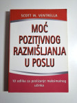 Moć pozitivnog razmišljanja u poslu - Scott W. Ventrella