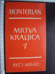 MRTVA KRALJICA - Monterlan drama u tri čina (8107)