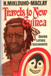 N. Miklouho-Maclay: Travels to New Guinea- Diaries, Letters, Documents