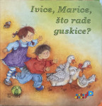 Nada Sabadi: Ivice, Marice, što rade guskice?