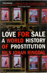 Nils Johan Ringdal: Love for Sale- A World History of Prostitution