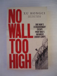 No Wall Too High: One Man's Daring Escape from Mao's Darkest Prison