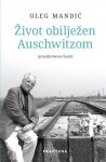 Oleg Mandić : Život obilježen Auschwitzom