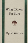 Oprah Winfrey  What I Know For Sure