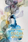 Oscar Wilde: Collected Works of Oscar Wilde