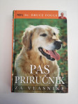 Pas : priručnik za vlasnike - Bruce Fogle