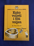Paul Hauck : KAKO VOLJETI I BITI VOLJEN