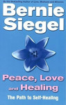 Peace, Love And Healing :  Dr Bernie Siegel