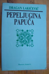PEPELJUGINA PAPUČA - Dragan Lakičević