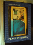 Plava pozitiva ( plavi telefon 1991 - 2001 ) - Miroslav Vučenović