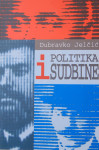 Politika i sudbine  Dubravko Jelčić