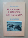 Prapovijest i biblijska arheologija - Željko Gregor