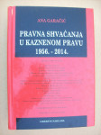 PRAVNA SHVAĆANJA U KAZNENOM PRAVU 1956. - 2014.