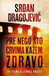 PRE NEGO ŠTO CRVIMA KAŽEM ZDRAVO -Srđan Dragojević