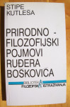 PRIRODNO FILOZOFIJSKI POJMOVI RUĐERA BOŠKOVIĆA - Stipe Kutleša