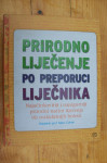 PRIRODNO LIJEČENJE PO PREPOROCI LIJEČNIKA - grupa autora