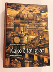 Radmila Matejčić - Kako čitati grad Rijeka jučer danas