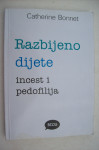 RAZBIJENO DIJETE : INCEST I PEDOFILIJA - Catherine Bonnet