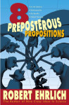 Robert Ehrlich: Eight Preposterous Propositions: From the Genetics of