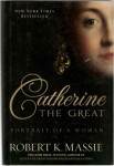 Robert K. Massie: Catherine the Great: Portrait of a Woman