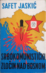 Safet Jaskić: Srbokomunistički zločin nad Bosnom