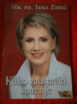Seka Zebić KAKO ZAUSTAVITI STARENJE